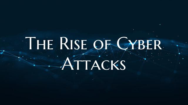 The Rise of Cyber Attacks