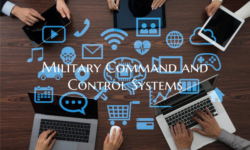 Military Command and Control Systems