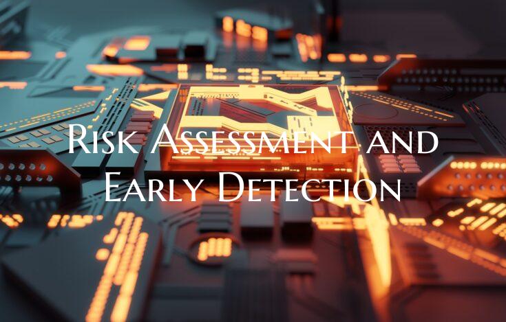 Risk Assessment and Early Detection